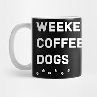 Weekends Coffee and Dogs Mug